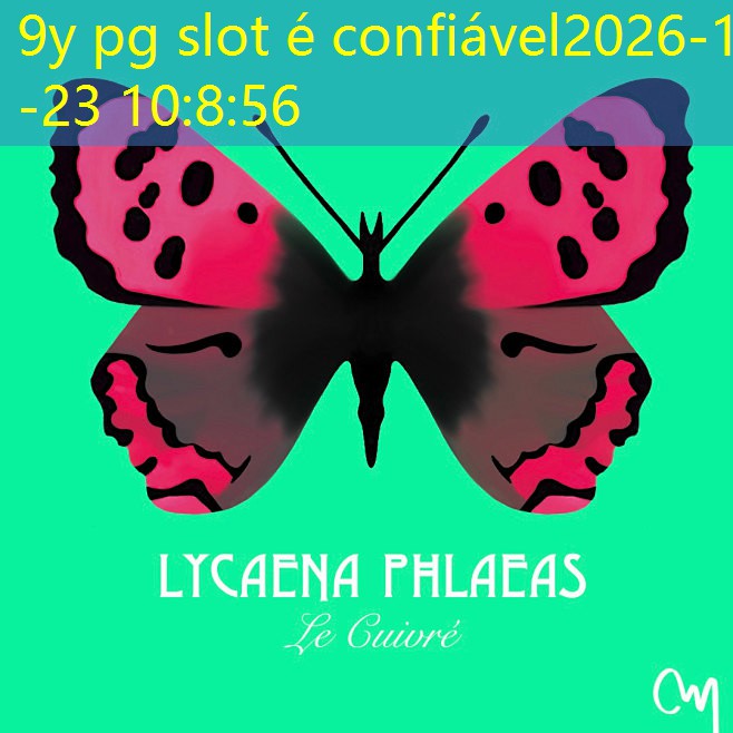 9y pg slot é confiável 9y pg slot é confiável