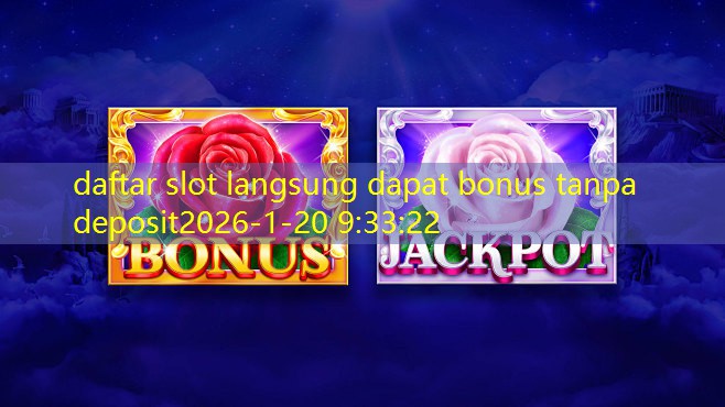 daftar slot langsung dapat bonus tanpa deposit